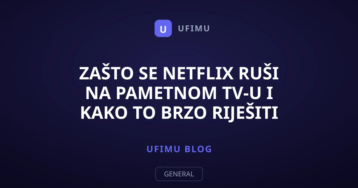 Zašto se Netflix ruši na pametnom TV-u i kako to brzo riješiti